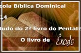 Escola Bíblica Dominical 1T14 Estudo do 2º livro do Pentateuco O livro de.