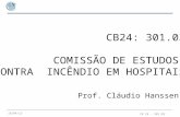 CB24: 301.03 COMISSÃO DE ESTUDOS CONTRA INCÊNDIO EM HOSPITAIS Prof. Cláudio Hanssen CB 24 – 301.03 18/04/13.