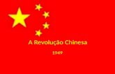A Revolução Chinesa 1949. China antes da Revolução Palco de domínio das potências imperialistas: Apoiadas pelos notáveis e mandarins; Meados do século.