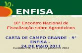 10° Encontro Nacional de Fiscalização sobre Agrotóxicos Curitiba/PR, 18 a 21 de junho de 2012 CARTA DE CAMPO GRANDE – 9° ENFISA – 24 DE MAIO 2011.