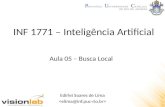 INF 1771 – Inteligência Artificial Edirlei Soares de Lima Aula 05 – Busca Local.