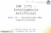 INF 1771 – Inteligência Artificial Edirlei Soares de Lima Aula 19 – Aprendizado Não-Supervisionado.