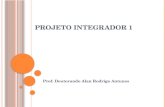 PROJETO INTEGRADOR 1 Prof. Doutorando Alan Rodrigo Antunes.