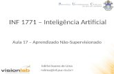 INF 1771 – Inteligência Artificial Edirlei Soares de Lima Aula 17 – Aprendizado Não-Supervisionado.