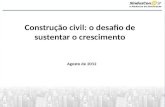 Construção civil: o desafio de sustentar o crescimento Agosto de 2012.
