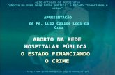 Apresentação da monografia "Aborto na rede hospitalar pública: o Estado financiando o crime"  ABORTO NA REDE.