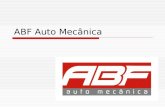 ABF Auto Mecânica. Fundada em 1995; Hoje com 17 anos no comércio, têm uma equipe completa com 6 colaboradores; Atuava somente como mecânica linha leve;