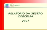 RELATÓRIO DA GESTÃO COECELPA 2007. COMPOSIÇÃO DA DIRETORIA Período: AGO/2007 até AGO/2010 Ana Silvia Barbosa Costa- Diretora Presidente Manoel Valdeci.