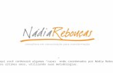 Aqui você conhecerá algumas cases onde coordenados por Nádia Rebouças nos últimos anos, utilizando suas metodologias.
