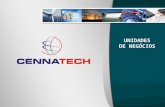 UNIDADES DE NEGÓCIOS. A CENNATECH A Cennatech é uma empresa focada em soluções inovadoras em tecnologia para sistemas de energia, telecom, sistemas visuais.