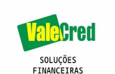 SOLUÇÕES FINANCEIRAS. A Valecred A Valecred é uma empresa especialmente pensada e criada para oferecer soluções financeiras com segurança e rapidez. Há
