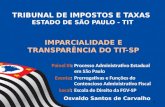 TRIBUNAL DE IMPOSTOS E TAXAS ESTADO DE SÃO PAULO - TIT IMPARCIALIDADE E TRANSPARÊNCIA DO TIT-SP Painel III: Processo Administrativo Estadual em São Paulo.