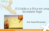 Prof. Marçal (Pb Ipcamp) O Cristão e a Ética em uma Sociedade Pagã