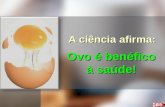 A ciência afirma: Ovo é benéfico à saúde!. Características do Ovo Após o leite materno o ovo é considerado o alimento mais completo: Após o leite materno.