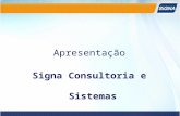 Apresentação Signa Consultoria e Sistemas. Fundada em 1995, a Signa é uma empresa especializada em soluções de sistemas para a gestão de transportes e.
