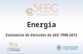Energia Estimativa de Emissões de GEE 1990-2012. Escopo do levantamento 2 Exploração e extração de fontes primárias de energia. Conversão de fontes primárias.