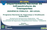 AUDIÊNCIA PÚBLICA - BR-LEGAL Programa Nacional de Segurança e Sinalização Rodoviária Brasília AGOSTO- 2012 Departamento Nacional de Infraestrutura de Transportes.