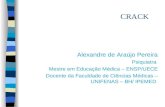 CRACK Alexandre de Araújo Pereira Psiquiatra Mestre em Educação Médica – ENSP/UECE Docente da Faculdade de Ciências Médicas – UNIFENAS – BH/ IPEMED.