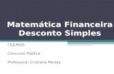 Matemática Financeira Desconto Simples CEJURGS Concurso Público Professora: Cristiane Perosa.
