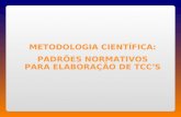 METODOLOGIA CIENTÍFICA: PADRÕES NORMATIVOS PARA ELABORAÇÃO DE TCCS.