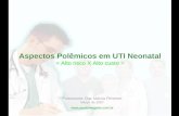 Palestrante: Dra. Márcia Pimentel Março de 2007  Aspectos Polêmicos em UTI Neonatal.