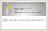 Colégio Policial Militar Feliciano Nunes Pires Professor: Claudia S. N. Vieira Disciplina: LPO Série: 2ª Tema da aula: Romantismo no Brasil: 1ª geração.