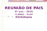 REUNIÃO DE PAIS 4º ano – 2010 F-4MA1 – Profª Christiane.