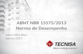 1 ABNT NBR 15575/2013 Norma de Desempenho Fabio Villas Bôas Agosto/2013.