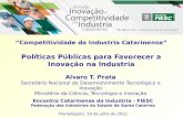 Competitividade da Industria Catarinense Políticas Públicas para Favorecer a Inovação na Industria Encontro Catarinense da Industria - FIESC Federação.