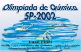Fase Final 08/06/2002 - Instituto de Química – USP – São Paulo Coordenação: Prof. Dr. Ivano G. R. Gutz.