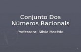 1 Conjunto Dos Números Racionais Professora: Silvia Macêdo.