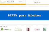 Inicio PIATV para Windows Realização:. Apresentação Com o objetivo de informatizar o processo que antigamente era realizado de forma Manual, surgiu a.