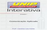 Unidade I Comunicação Aplicada Profª. Carolina Lara Kallás.