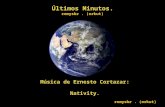 Últimos Minutos. remysbr. (orkut) Música de Ernesto Cortazar: Nativity. remysbr. (orkut)