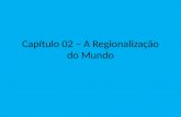 Capítulo 02 – A Regionalização do Mundo. Capitalismo Comercial Colonialismo. Divisão Internacional do Trabalho.