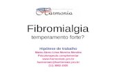 Fibromialgia temperamento forte? Hipótese de trabalho Marta Abreu Lima Moreira Mendes Psicoterapeuta complementar  harmoniatc@harmoniatc.pro.br.