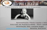 Apresentação: Flávia Loyola e Silva Internato de Pediatria HRAS - ESCS /2010 Orientação: Dra. Luciana Sugai .