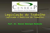 Legislação do Trabalho (aplicada à Medicina do Trabalho) Legislação do Trabalho (aplicada à Medicina do Trabalho) Prof. Dr. Marcos Henrique Mendanha.