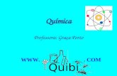 Profa. Graça Porto Química Professora: Graça Porto Quibio WWW.. COM.