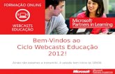 WEBCASTS EDUCAÇÃO 2012 Bem-Vindos ao Ciclo Webcasts Educação 2012! Ainda não estamos a transmitir. A sessão tem início às 18h00.