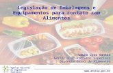 Agência Nacional de Vigilância Sanitária  Legislação de Embalagens e Equipamentos para contato com Alimentos Laura Lyra Santos Gerência.