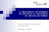 1 A importânçia estratégica da parceria no ministério da receita do Québec Francine Martel-Vaillancourt Vice-ministra Novembro de 2002.