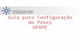 Guia para Configuração do Proxy UFRPE. Passos para a Configuração 1.Cadastrar senha de serviços integrados no SIG@UFRPE 2.Configurar Navegador 2.1 Internet.