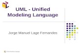 Unified Modeling Language UML - Unified Modeling Language Jorge Manuel Lage Fernandes.