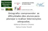 Ortografia: compreender as dificuldades dos alunos para planejar e realizar intervenções adequadas. Idalena Oliveira Chaves Neiva Costa Toneli.