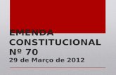 EMENDA CONSTITUCIONAL Nº 70 29 de Março de 2012. Emenda Constitucional nº 20/98 Nova Redação do art. 40 da CF/88. "Art. 40. Aos servidores titulares de.