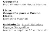 Geografia - Prof. Wilmont de Moura Martins Livro: Geografia para o Ensino Médio Demétrio Magnoli Unidade 2: Brasil, Estado e Espaço Geográfico (exceto.