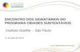 ENCONTRO DOS SIGNATÁRIOS DO PROGRAMA CIDADES SUSTENTÁVEIS Instituto Goethe – São Paulo 11 de abril de 2013.