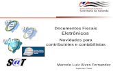 Marcelo Luiz Alves Fernandez Supervisor Fiscal Documentos Fiscais Eletrônicos Novidades para contribuintes e contabilistas.