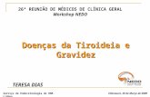 26ª REUNIÃO DE MÉDICOS DE CLÍNICA GERAL Workshop NEDO Doenças da Tiroideia e Gravidez TERESA DIAS Serviço de Endocrinologia do HSM. LisboaVilamoura, 20.